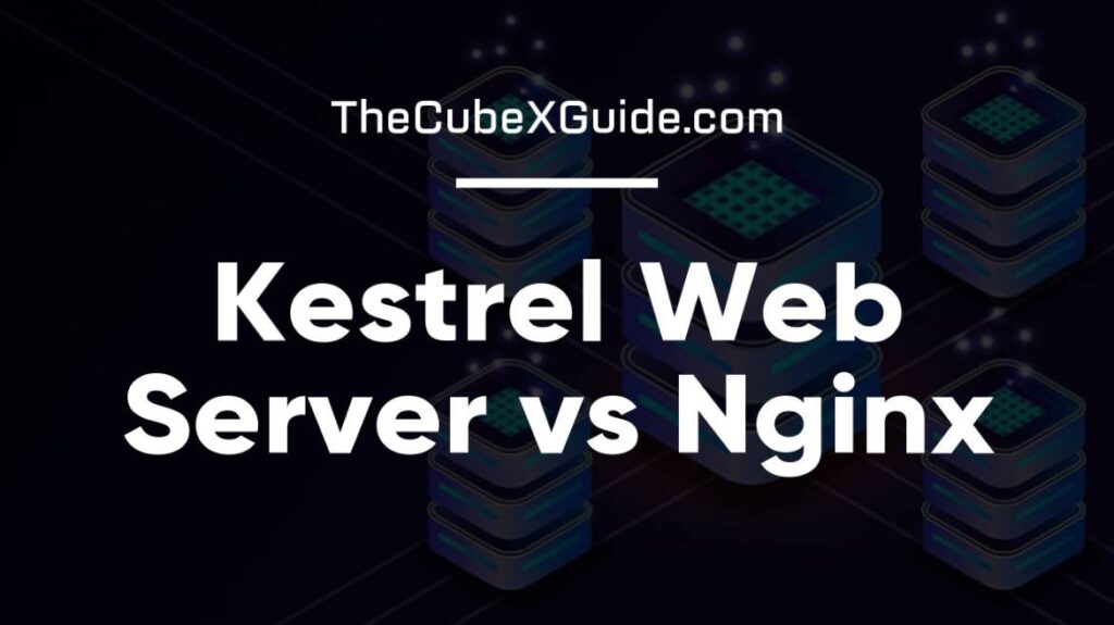 Kestrel Web Server vs Nginx: Which is Better for Your Web Application?