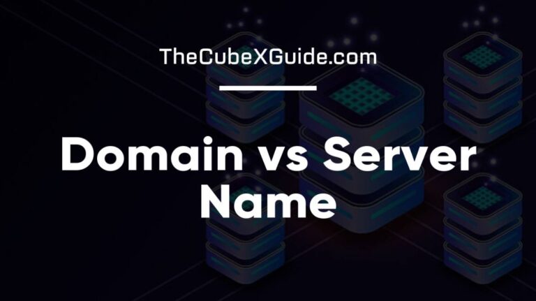 domain-vs-server-name-understanding-the-difference-thecubexguide