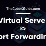 Virtual Server vs Port Forwarding: What’s the Difference?
